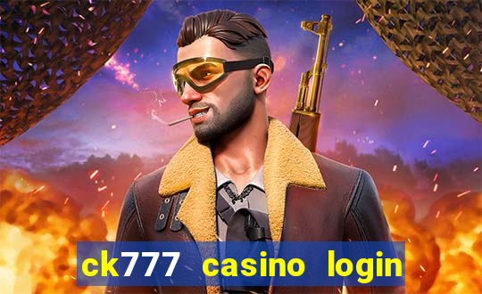 ck777 casino login register mobile